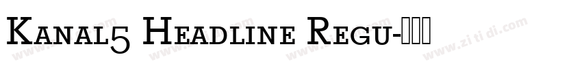 Kanal5 Headline Regu字体转换